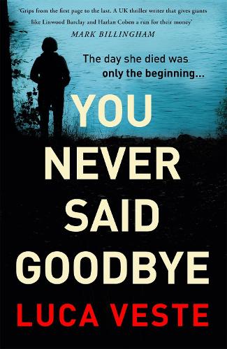 Бумажная книга «You Never Said Goodbye: An electrifying, edge of your seat thriller», автор Лука Весте - фото №1
