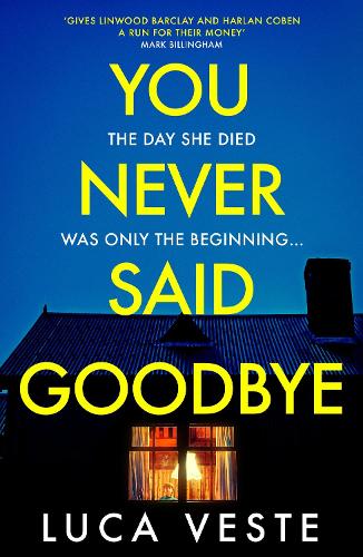 Бумажная книга «You Never Said Goodbye: An electrifying, edge of your seat thriller», автор Лука Весте - фото №1