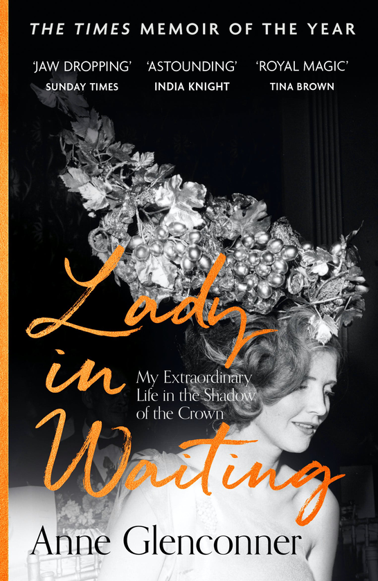 Бумажная книга «Lady in Waiting. My Extraordinary Life in the Shadow of the Crown», автор Энн Гленконнер - фото №1