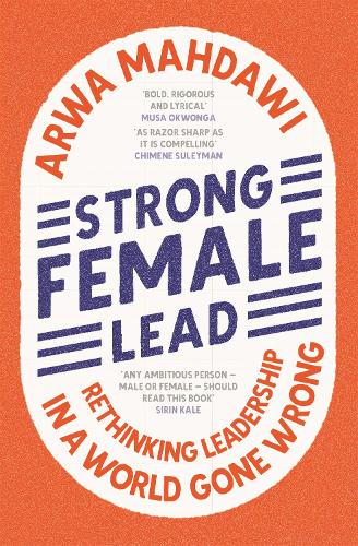 Бумажная книга «Strong Female Lead: Rethinking Leadership in a World Gone Wrong», автор Арва Махдави - фото №1