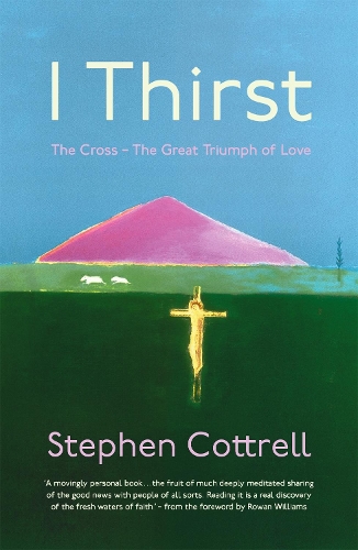 Паперова книга «I Thirst: The Cross - The Great Triumph of Love», автор Стівен Коттрелл - фото №1