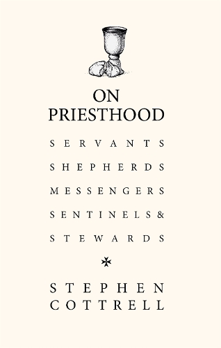 Паперова книга «On Priesthood: Servants, Shepherds, Messengers, Sentinels and Stewards», автор Стівен Коттрелл - фото №1