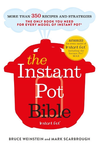 Паперова книга «The Instant Pot Bible: The only book you need for every model of instant pot – with more than 350 recipes», авторів Брюс Вайнштейн, Марк Скарброу - фото №1