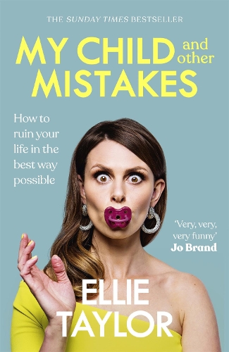 Бумажная книга «My Child and Other Mistakes: The hilarious and heart-warming motherhood memoir from the comedy star», автор Элли Тейлор - фото №1