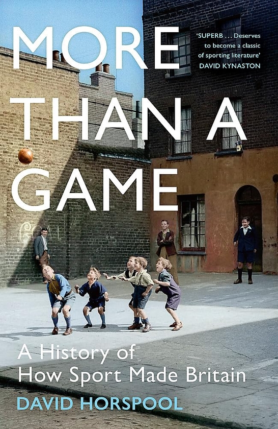 Бумажная книга «More Than a Game: A History of How Sport Made Britain», автор Дэвид Хорспул - фото №1