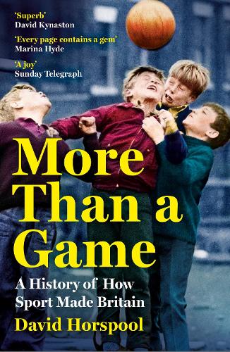 Бумажная книга «More Than a Game: A History of How Sport Made Britain», автор Дэвид Хорспул - фото №1