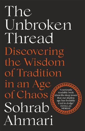 Бумажная книга «The Unbroken Thread: Discovering the Wisdom of Tradition in an Age of Chaos», автор Сохраб Ахмари - фото №1