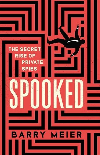 Паперова книга «Spooked: The Secret Rise of Private Spies», автор Баррі Майєр - фото №1