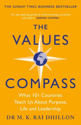Бумажная книга «The Values Compass: [*THE SUNDAY TIMES BUSINESS BESTSELLER*] What 101 Countries Teach Us About Purpose, Life and Leadership», автор Мандип Рай - фото №1