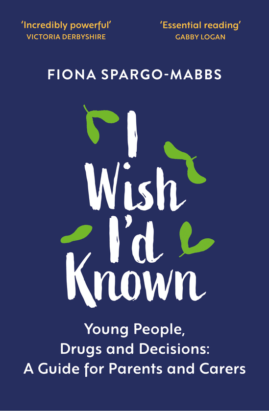 Бумажная книга «I Wish I'd Known. Young People, Drugs and Decisions: A Guide for Parents and Carers», автор Фиона Спарго-Маббс - фото №1