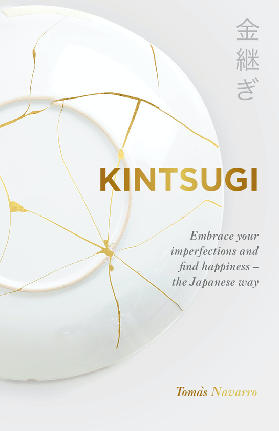 Паперова книга «Kintsugi. Embrace your imperfections and find happiness - the Japanese way», автор Томас Наварро - фото №1