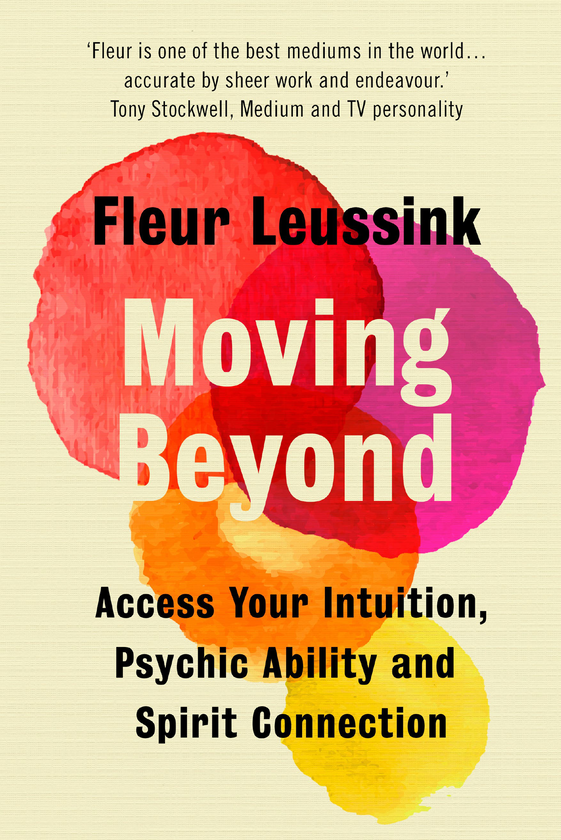 Паперова книга «Moving Beyond. Access Your Intuition, Psychic Ability and Spirit Connection», автор Флер Леуссінк - фото №1