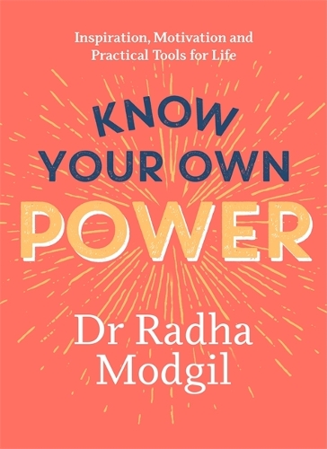Бумажная книга «Know Your Own Power: Inspiration, Motivation and Practical Tools For Life», автор Радха Моджил - фото №1