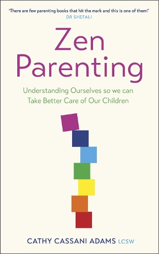 Паперова книга «Zen Parenting: Understanding Ourselves so we can Take Better Care of Our Children», автор Кеті Кассані Адамс - фото №1