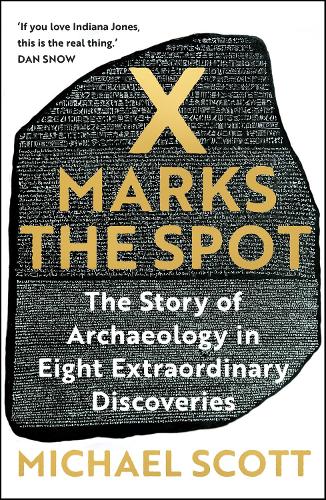 Бумажная книга «X Marks the Spot: The Story of Archaeology in Eight Extraordinary Discoveries», автор Майкл Скотт - фото №1