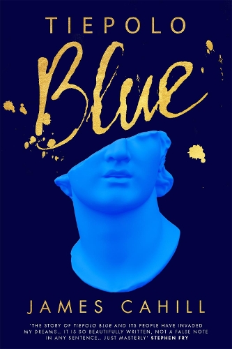 Бумажная книга «Tiepolo Blue: 'The best novel I have read for ages' Stephen Fry», автор Джеймс Кэхилл - фото №1