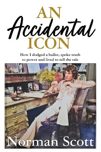 Бумажная книга «An Accidental Icon: How I dodged a bullet, spoke truth to power and lived to tell the tale», автор Норман Скотт - фото №1