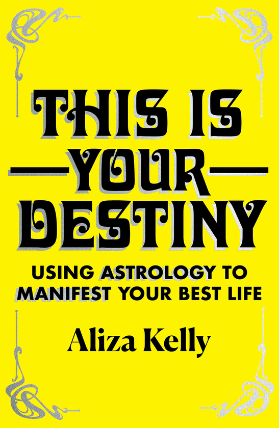 Бумажная книга «This Is Your Destiny. Using Astrology to Manifest Your Best Life», автор Ализа Келли - фото №1