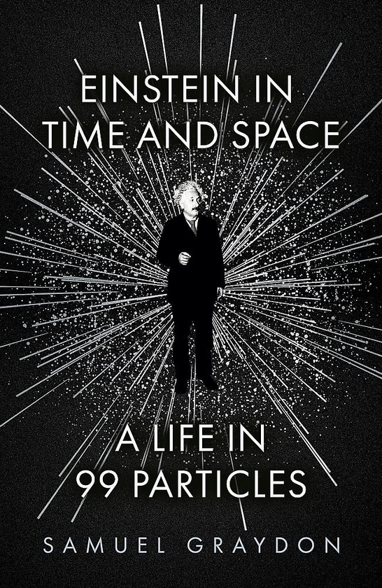 [object Object] «Einstein in Time and Space: A Life in 99 Particles», автор Сэмюэл Грейдон - фото №1