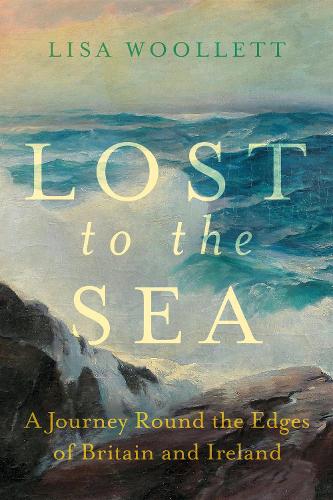 Паперова книга «Lost to the Sea: A Journey Round the Edges of Britain and Ireland», автор Ліза Вуллетт - фото №1