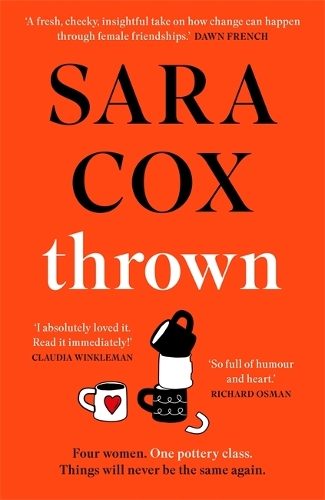Паперова книга «Thrown: The glorious feel-good novel about love, friendship and pottery», автор Сара Кокс - фото №1