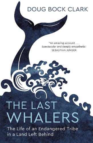 Паперова книга «The Last Whalers: The Life of an Endangered Tribe in a Land Left Behind», автор Даг Бок Кларк - фото №1