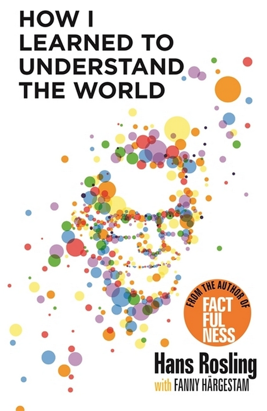 Бумажная книга «How I Learned to Understand the World», автор Ханс Рослинг - фото №1