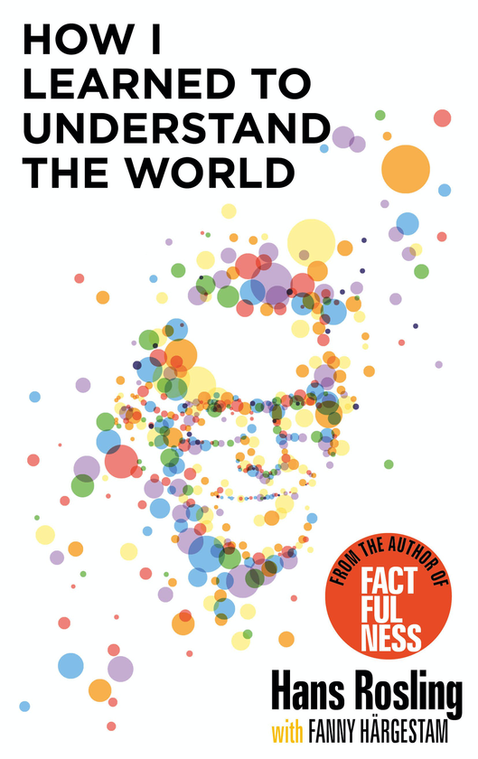 Бумажная книга «How I Learned to Understand the World», автор Ханс Рослинг - фото №1