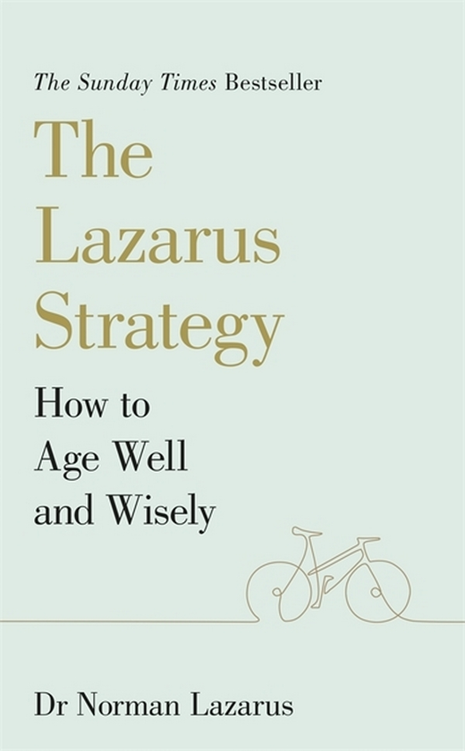 Бумажная книга «The Lazarus Strategy. How to Age Well and Wisely», автор Норман Лазарус - фото №1