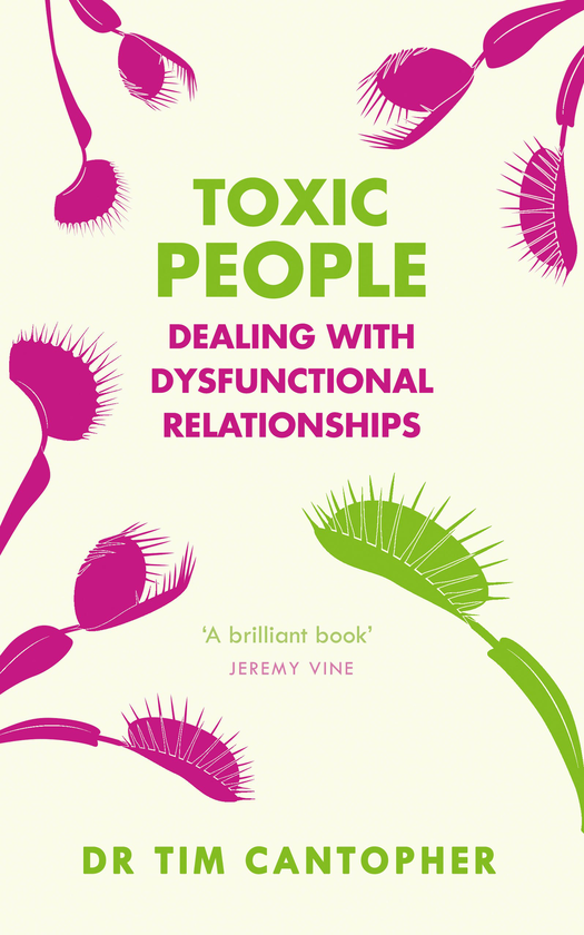 Бумажная книга «Toxic People. Dealing With Dysfunctional Relationships», автор Тим Кантофер - фото №1