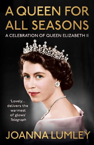 Бумажная книга «A Queen for All Seasons: A Celebration of Queen Elizabeth II», автор Джоанна Ламли - фото №1