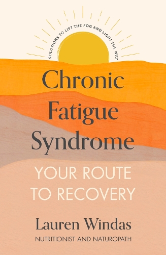Бумажная книга «Chronic Fatigue Syndrome: Your Route to Recovery: Solutions to Lift the Fog and Light the Way», автор Лорен Виндас - фото №1