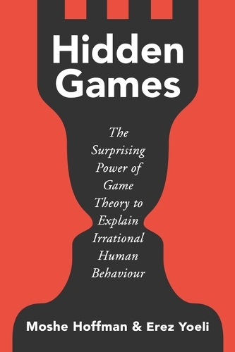 Бумажная книга «Hidden Games: The Surprising Power of Game Theory to Explain Irrational Human Behaviour», авторов Эрез Йоэли, Моше Хоффман - фото №1