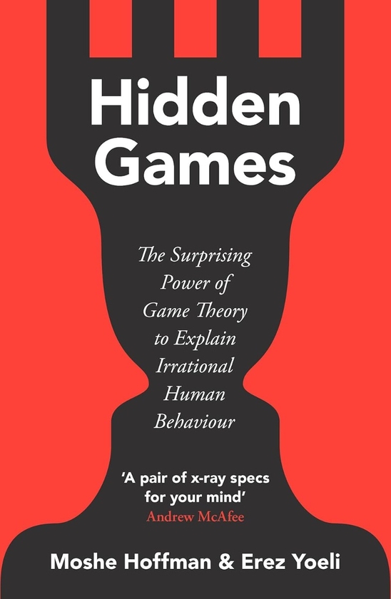 Бумажная книга «Hidden Games: The Surprising Power of Game Theory to Explain Irrational Human Behaviour», авторов Моше Хоффман, Эрез Йоэли - фото №1