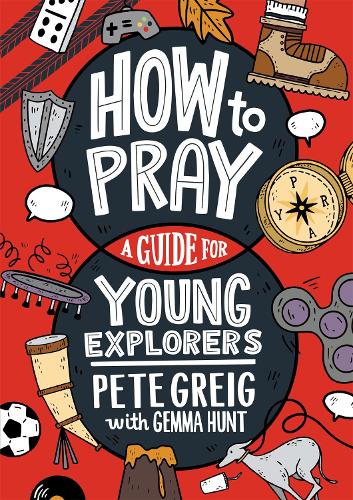 Паперова книга «How to Pray: A Guide for Young Explorers», авторів Джемма Хант, Піт Грейг - фото №1