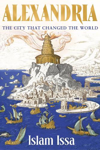 Бумажная книга «Alexandria: The City that Changed the World: 'Monumental' – Daily Telegraph», автор Ислам Исса - фото №1