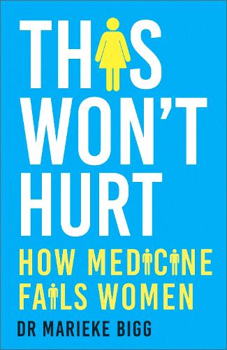 Бумажная книга «This Won't Hurt: How Medicine Fails Women», автор Марике Бигг - фото №1