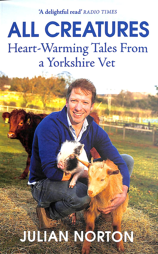 Паперова книга «All Creatures. Heart-warming Tales from a Yorkshire Vet», автор Джуліан Нортон - фото №1