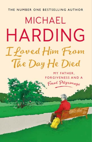 Паперова книга «I Loved Him From The Day He Died: My Father, Forgiveness and a Final Pilgrimage», автор Майкл Гардінг - фото №1