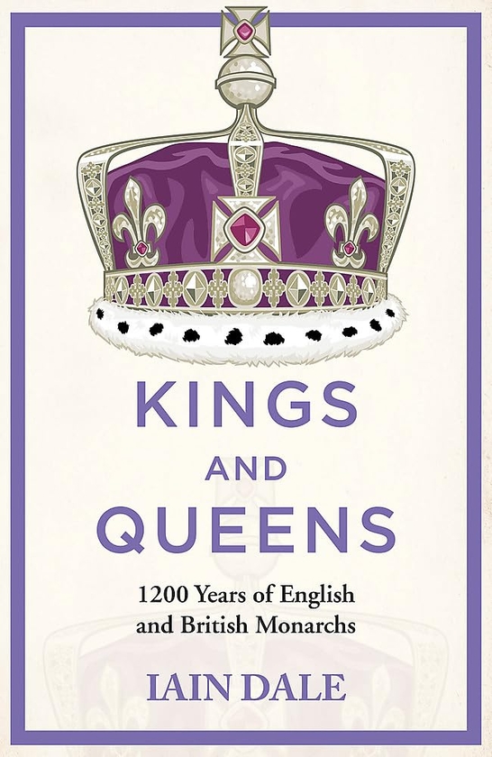 Бумажная книга «Kings and Queens: 1200 Years of English and British Monarchs», автор Иэн Дейл - фото №1