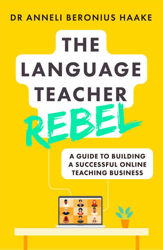Бумажная книга «The Language Teacher Rebel. A guide to building a successful online teaching business», автор Аннели Берониус Хааке - фото №1