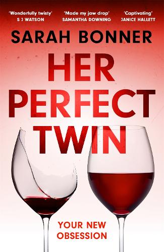 Бумажная книга «Her Perfect Twin: Skilfully plotted, full of twists and turns, this is THE must-read can't-look-away thriller of the year», автор Сара Боннер - фото №1