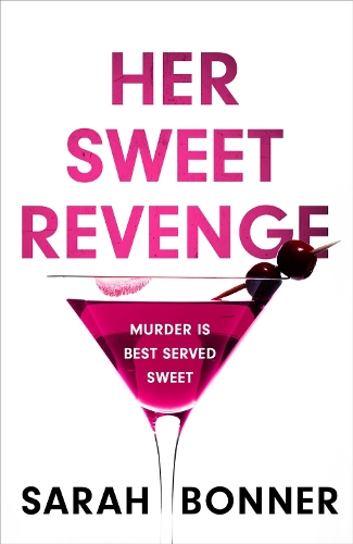 Паперова книга «Her Sweet Revenge: The unmissable new thriller from Sarah Bonner - compelling, dark and twisty», автор Сара Боннер - фото №1