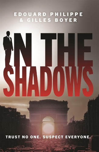 Бумажная книга «In The Shadows: The year's most explosive thriller», авторов Эдуард Филипп, Жиль Бойе - фото №1