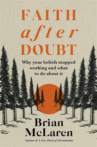 Бумажная книга «Faith after Doubt: Why Your Beliefs Stopped Working and What to Do About It», автор Брайан Д. Макларен - фото №1