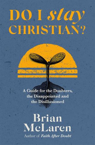 Бумажная книга «Do I Stay Christian?: A Guide for the Doubters, the Disappointed and the Disillusioned», автор Брайан Д. Макларен - фото №1