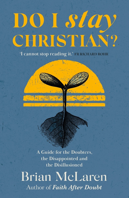 Бумажная книга «Do I Stay Christian? A Guide for the Doubters, the Disappointed and the Disillusioned», автор Брайан Д. Макларен - фото №1