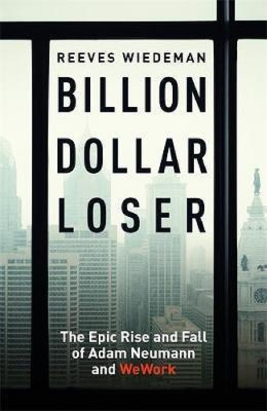 Паперова книга «Billion Dollar Loser. The Epic Rise and Fall of WeWork», автор Рівз Відеман - фото №1