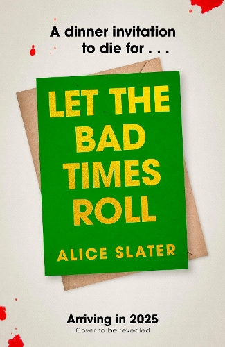 Paper book «Let the Bad Times Roll: The dark and deadly new novel from the author of Death of a Bookseller», author Alice Slater - фото №1