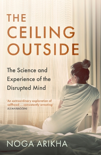 Бумажная книга «The Ceiling Outside: The Science and Experience of the Disrupted Mind», автор Нога Ариха - фото №1